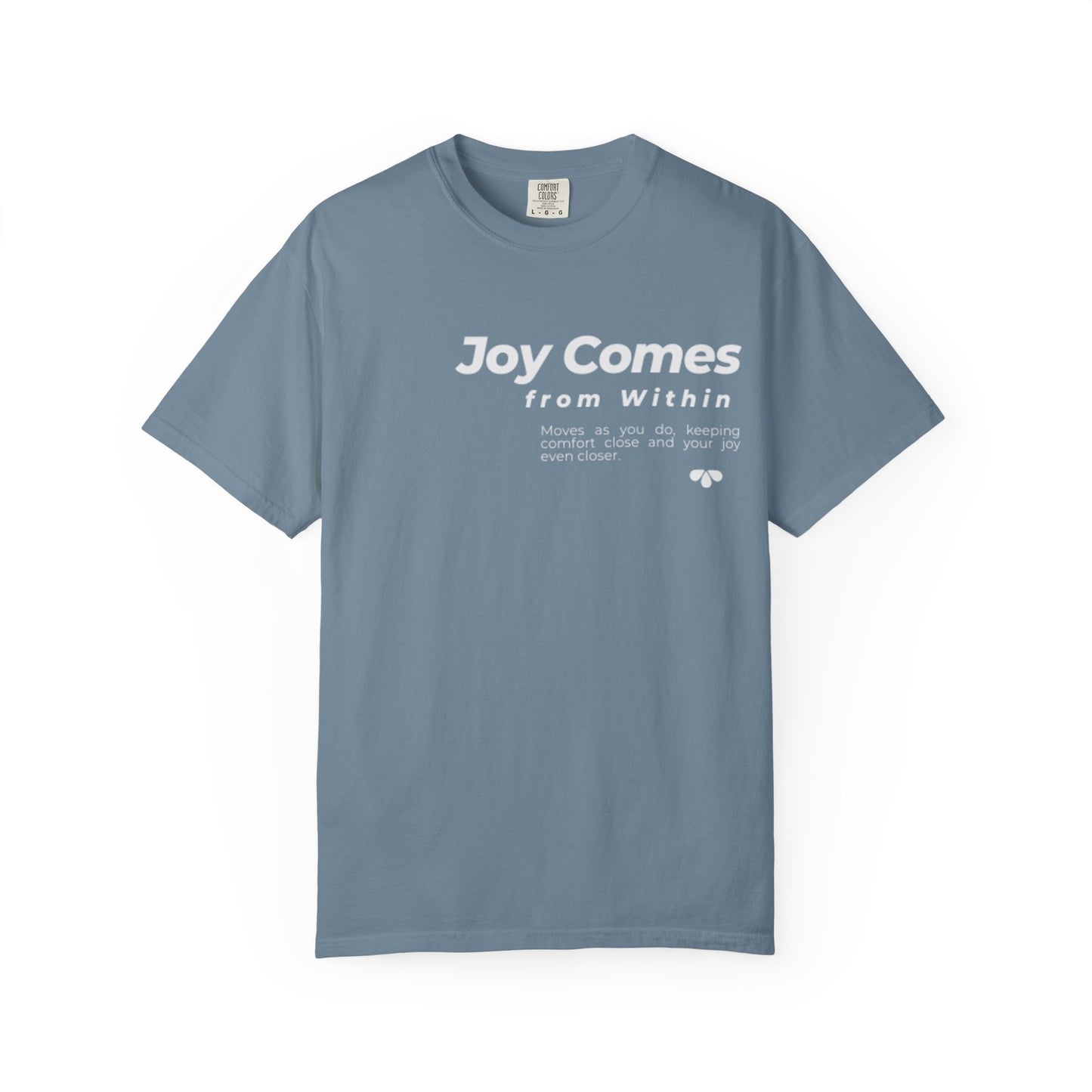 Joy Comes From Within T-Shirt — Inspirational Positive Message Tee