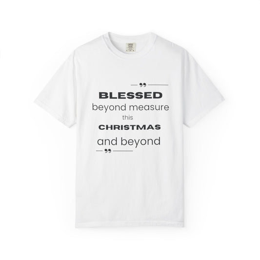 Christmas T-Shirt — "Blessed Beyond Measure This Christmas and Beyond" Holiday Tee