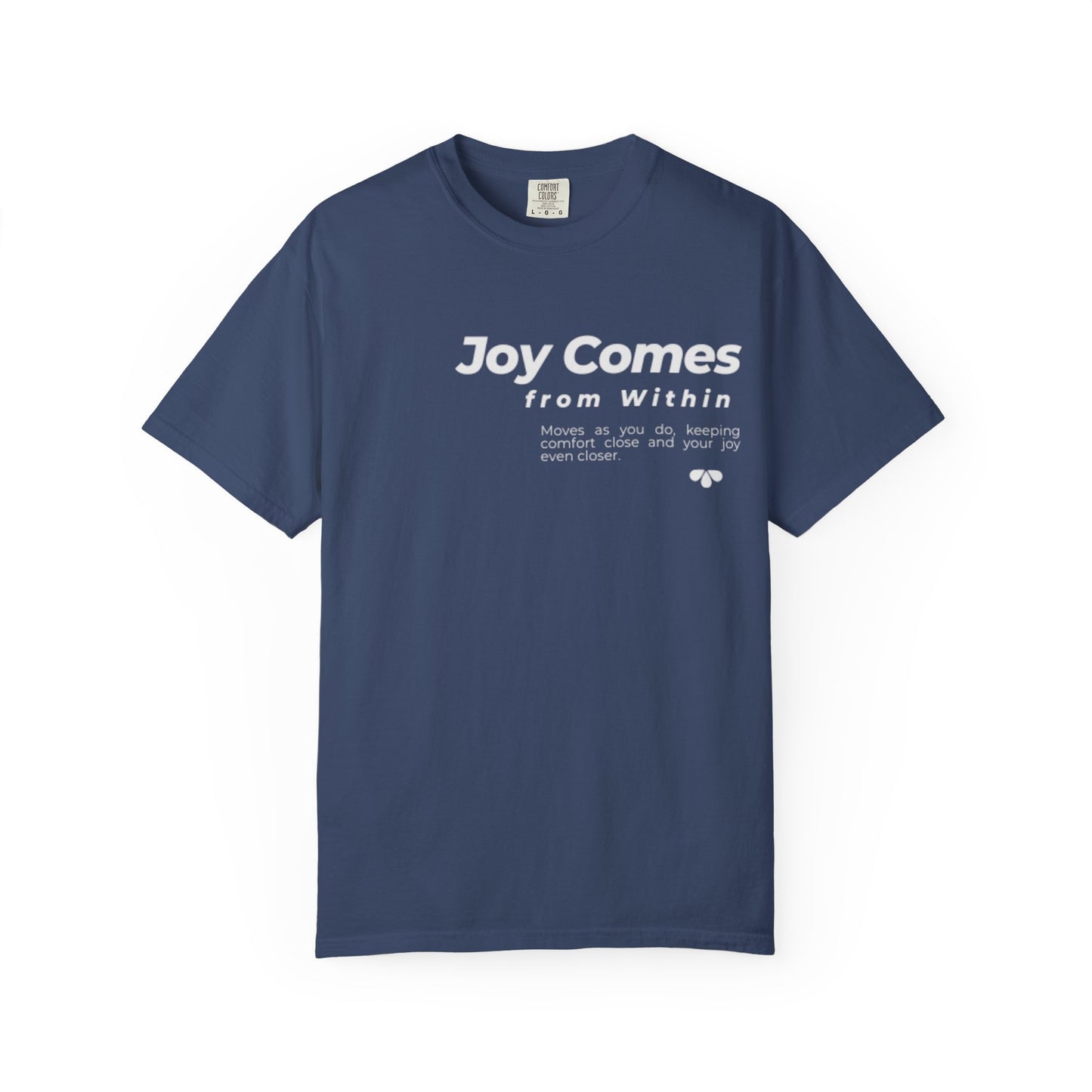 Joy Comes From Within T-Shirt — Inspirational Positive Message Tee