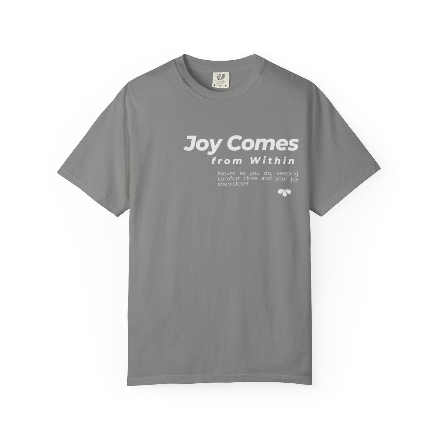 Joy Comes From Within T-Shirt — Inspirational Positive Message Tee