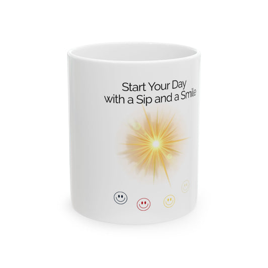 Start Your Day Ceramic Mug — "Start Your Day with a Sip and a Smile" Coffee Cup