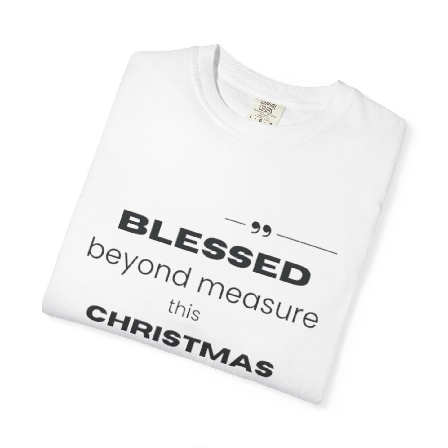 Christmas T-Shirt — "Blessed Beyond Measure This Christmas and Beyond" Holiday Tee