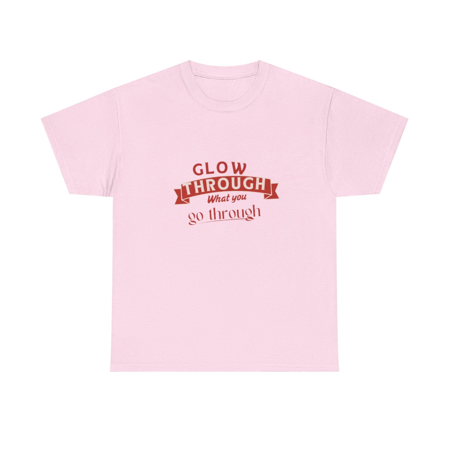 T-Shirt — "Glow Through What You Go Through" Inspirational Graphic Tee