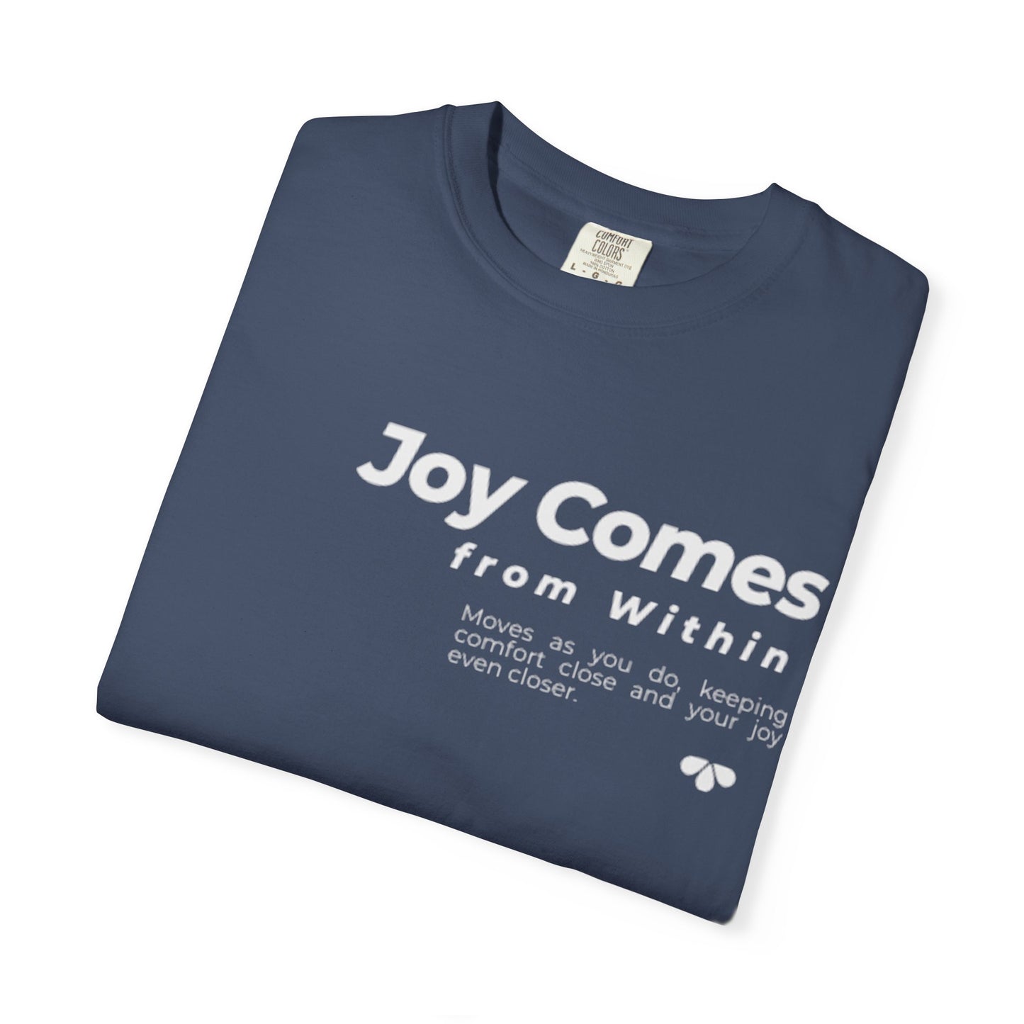 Joy Comes From Within T-Shirt — Inspirational Positive Message Tee