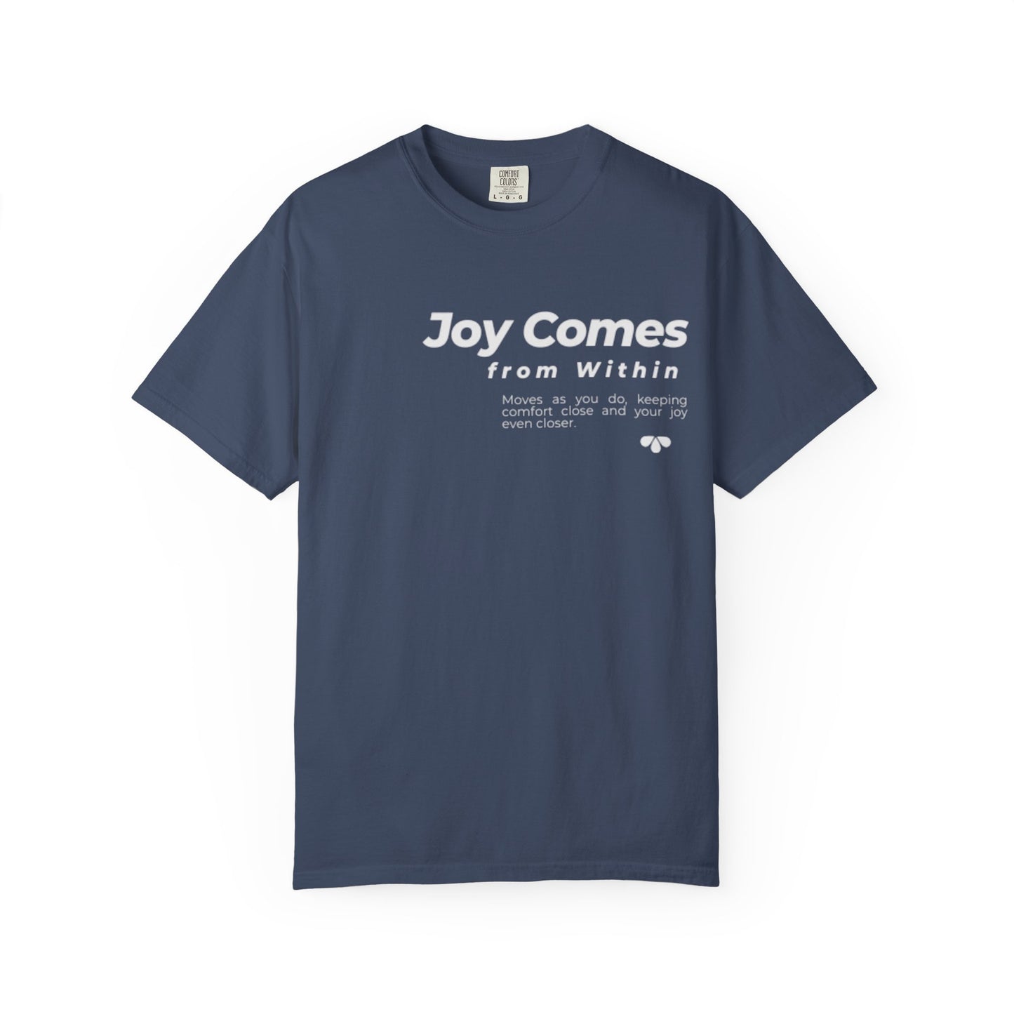 Joy Comes From Within T-Shirt — Inspirational Positive Message Tee