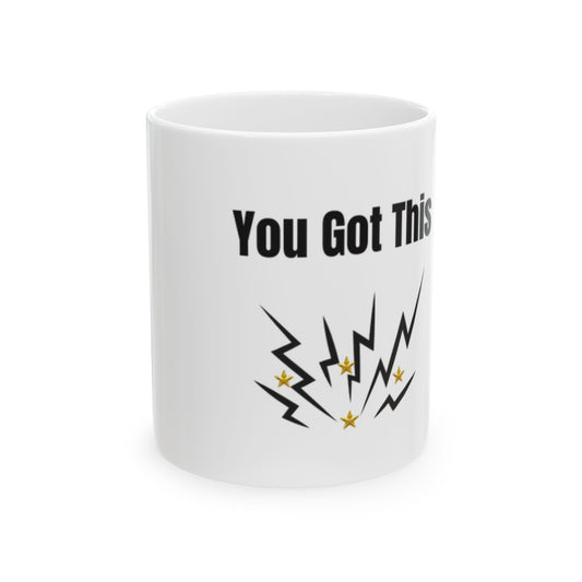 You Got This Ceramic Mug — Motivational Coffee Cup (11oz & 15oz)
