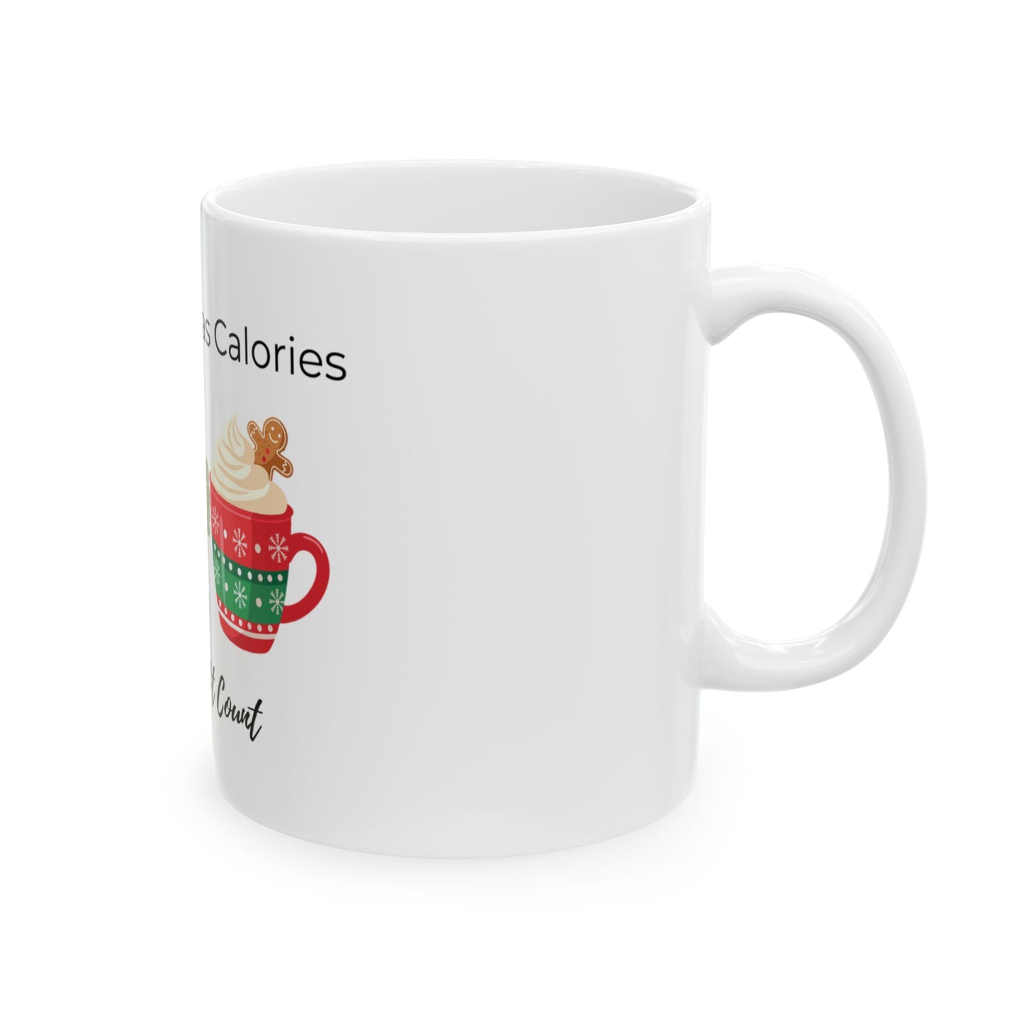 Christmas Calories Don't Count Ceramic Mug — Holiday Gingerbread & Cocoa 11oz/15oz
