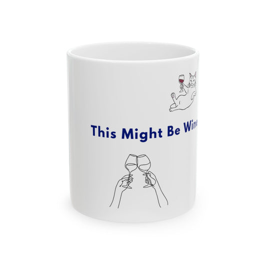 This Might Be Wine Ceramic Mug — Funny Cat Wine Lover Coffee Cup (11oz, 15oz)