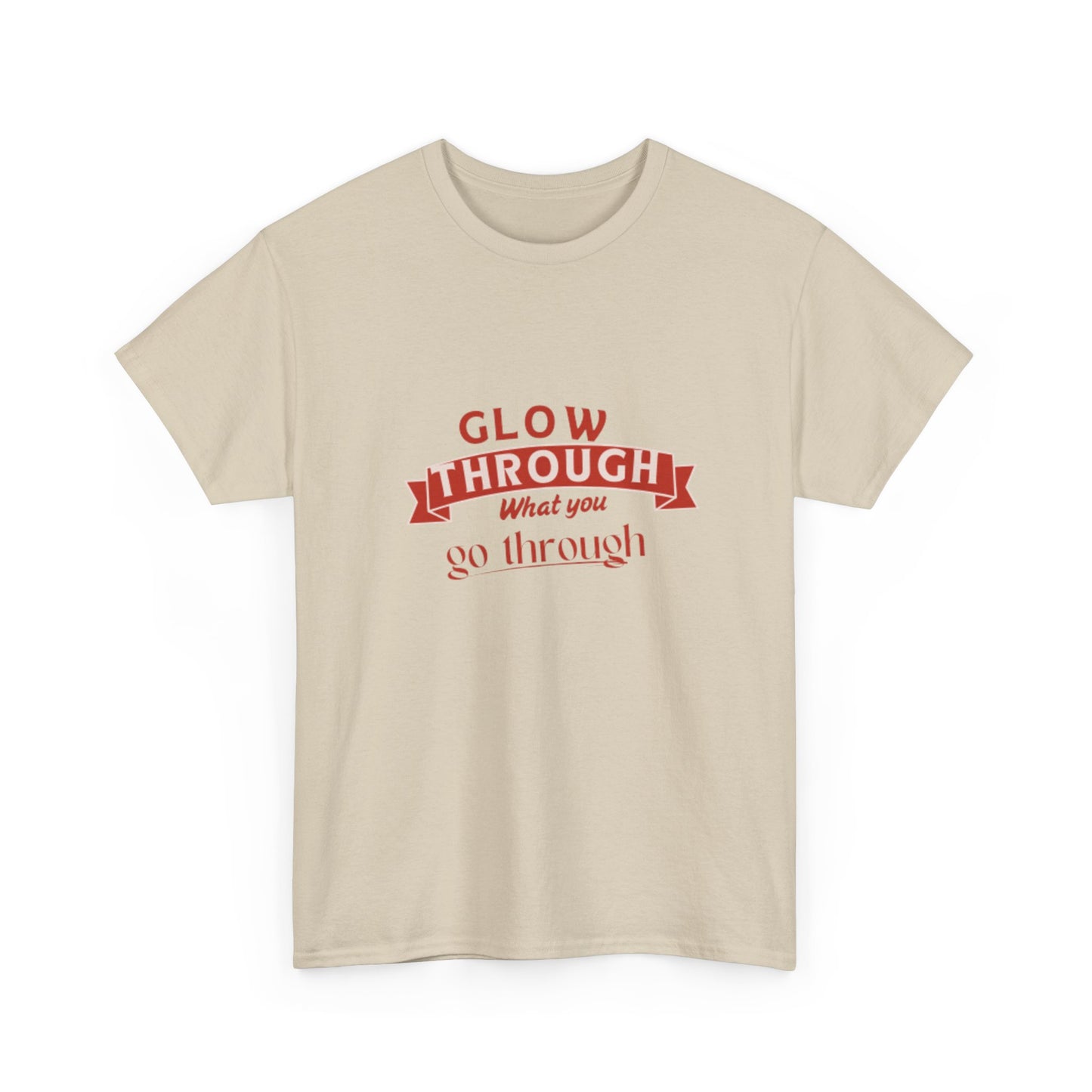 T-Shirt — "Glow Through What You Go Through" Inspirational Graphic Tee